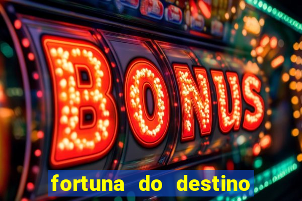 fortuna do destino fortuna do dentinho